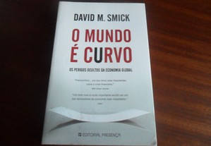 "O Mundo é Curvo" - Os Perigos Ocultos da Economia Global de David M. Smick - 1ª Edição de 2009