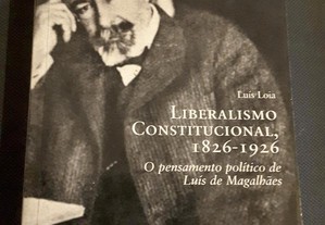 Liberalismo Constitucional 1826/1926 O Pensamento Político de Luís de Magalhães