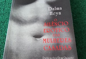 O Silêncio Erótico das Mulheres Casadas - Dalma Heyn
