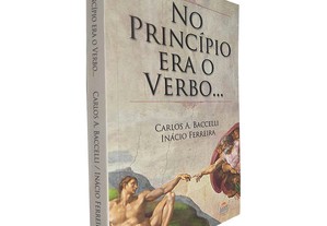 No princípio era o verbo... - Carlos A. Baccelli / Inácio Ferreira