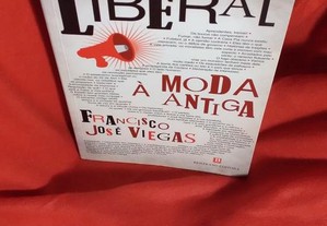 Liberal à Moda Antiga, de Francisco José Viegas. Excelente estado.