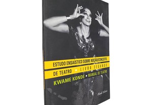 Estudos ensaísticos sobre noção/conceito de teatro (Livro Segundo - Manual de Teatro) - Kwame Kondé