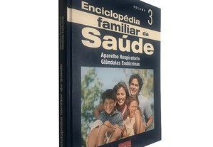 Enciclopédia familiar da saúde (Volume 3 - Aparelho respiratório e glândulas endócrinas)