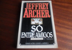 "Só Entre Amigos" de Jeffrey Archer - 2ª Edição de 1992