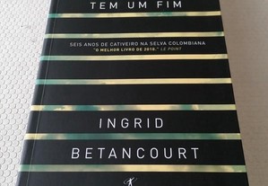 Até o silêncio tem um fim - Ingrid Betancourt