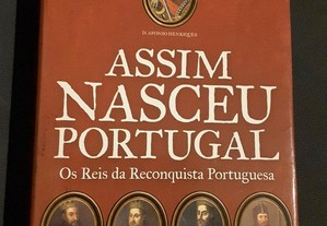 Assim Nasceu Portugal. Os Reis da Reconquista Portuguesa