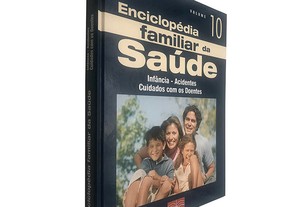 Enciclopédia familiar da saúde (Volume 10 - Infância - Acidentes e cuidados com os dentes)