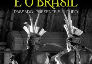 Os índios e o Brasil: Passado, Presente e Futuro