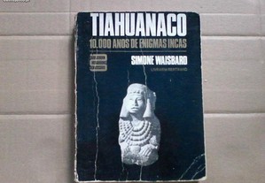 Tiahuanaco : 10000 anos de enigmas incas