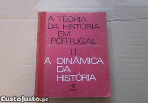 A teoria da história em Portugal - Volume II   A dinâmica da história