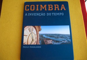 Coimbra, a Invenção do Tempo - Paulo Magalhães