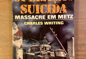 Operação Suicida - Massacre em Metz - Charles Whiting