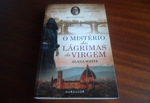"O Mistério das Lágrimas da Virgem" de Alana White - 1ª Edição de 2013