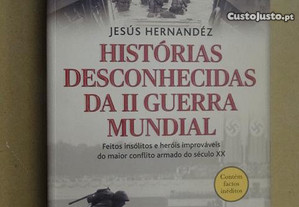 "Histórias Desconhecidas da II Guerra Mundial" de Jesús Hernandéz - 1ª Edição