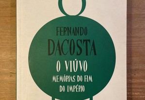 O Viúvo - Memória do Fim do Império - Fernando Dacosta