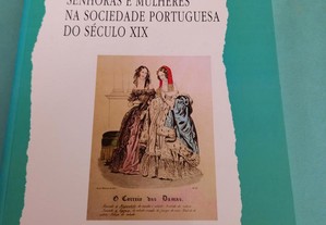 " Senhoras e Mulheres" na Sociedade Portuguesa do Século XIX