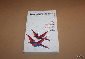 Os Pássaros de Seda// Rosa Lobato de Faria