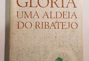 Alves Redol // Glória Uma Aldeia do Ribatejo