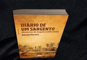 Diário de Um Sargento Memórias de Angola (1896-1898) de Adriano Parreira
