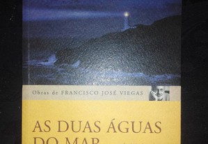 Francisco José Viegas - As duas águas do mar