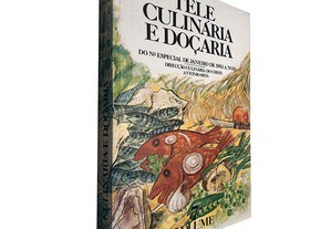 Tele culinária e doçaria (7.º Volume - do N.º especial Janeiro 1983 a N.º 311) - António Silva