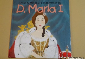 "D. Maria I" de Armanda Menezes e Inês Moura Paes