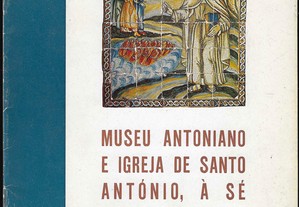 Museu Antoniano e Igreja de Santo António, à Sé. Breve Roteiro.