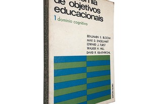 Taxionomia de objetivos educacionais 1 (Domínio cognitivo) - Benjamin S. Bloom / Max D. Engelhart / Edward J. Furst)