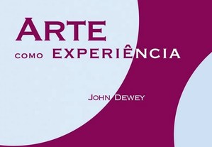 John Dewey - Arte como experiência