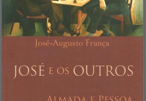 José-Augusto França - José e os Outros. Almada e Pessoa. Romance dos Anos 20 (1.ª ed./2006)