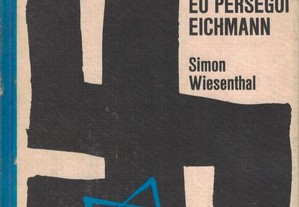 Eu Persegui Eichmann de Simon Wiesenthal