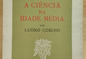 A ciência na idade média. Latino Coelho