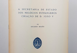 Eduardo Brazão // A Secretaria de Estado dos Negócios Estrangeiros Criação de D.João V 