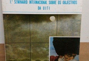 "Memórias do 1º Seminário Internacional sobre os objectivos da UITI"
