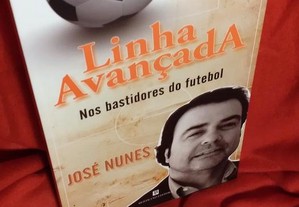 Linha Avançada Nos Bastidores do Futebol, de José Nunes. Novo.