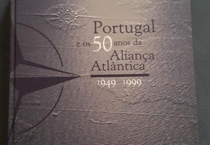 Portugal e os 50 Anos da Aliança Atlântica 1949/1999