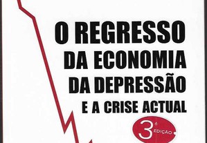 Paul Krugman. O Regresso da Economia da Depressão e a Crise Actual.