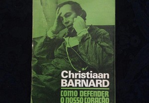 Christiaan Barnard - Como defender o nosso coração