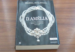 D. Amélia A Rainha Exilada que Deixou o Coração em Portugal de Isabel Stilwell