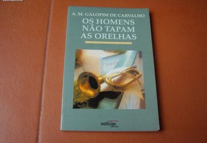 Livro "Os Homens não Tapam as Orelhas" de A. M. Galopim de Carvalho / Esgotado / Portes Grátis