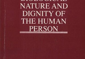 Biological Nature and Dignity of the Human Person