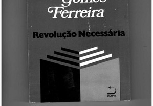 José Gomes Ferreira - Revolução Necessária