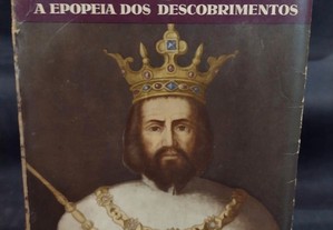 Mário Domingues - D. Manuel I e a Epopeia dos Descobrimentos