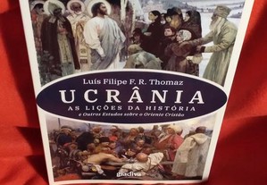Ucrânia - As Lições da História, de Luís Filipe F. R. Thomaz. Novo.