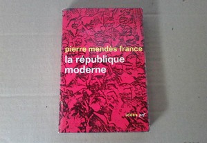 La République moderne - Pierre Mendès France