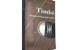 Timbó aventuras de um português no Brasil - Tiago Torres da Silva