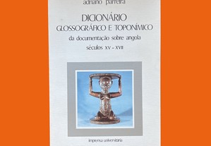 Adriano Parreira - Dicionário Glossográfico e Toponímico da Documentação sobre Angola sécs. XV - XVII