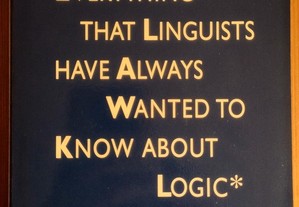 Everything That Linguists Have Always Wanted to Know About Logic