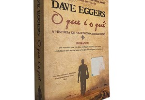 O que é o quê (A história de Valentino Achak Deng) - Dave Eggers