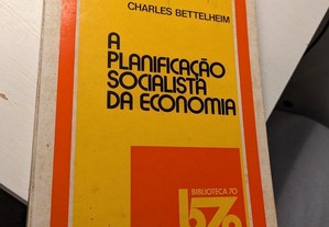 A Planificação Socialista da Economia Charles Bettelheim